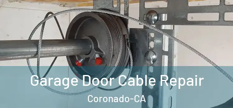 Garage Door Cable Repair Coronado-CA