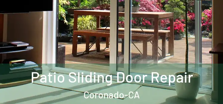  Patio Sliding Door Repair Coronado-CA