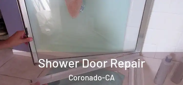  Shower Door Repair Coronado-CA